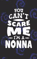 You Can't Scare Me I'm A Nonna: Family life Grandma Mom love marriage friendship parenting wedding divorce Memory dating Journal Blank Lined Note Book Gift
