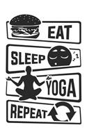 Eat Sleep Yoga Repeat: Blank Lined Notebook for People who like Humor and Sarcasm