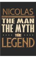 Nicolas The Man The Myth The Legend: Nicolas Notebook Journal 6x9 Personalized Customized Gift For Someones Surname Or First Name is Nicolas