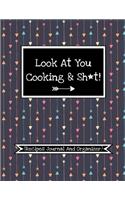 Look At You Cooking And Sh*t! (Recipes Journal And Organizer)