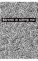 Stress is killing me