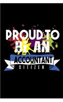 Proud to be an accountant citizen: Notebook - Journal - Diary - 110 Lined pages - 6 x 9 in - 15.24 x 22.86 cm - Doodle Book - Funny Great Gift