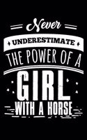 Never Underestimate the Power of a Girl with a Horse: A Journal, Notepad, or Diary to write down your thoughts. - 120 Page - 6x9 - College Ruled Journal - Writing Book, Personal Writing Space, Doodle, N