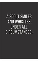 A Scout smiles and whistles under all circumstances.: Lined Notebook, Diary, Journal