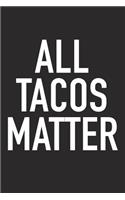 All Tacos Matter: A 6x9 Inch Matte Softcover Journal Notebook with 120 Blank Lined Pages and a Funny Foodie Chef Cover Slogan