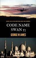 Code Name Swan 53: (45 Secret Warfare & Counter-Terrorism Operations)