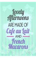 Lovely Afternoons Are Made of Café Au Lait and French Macarons: Blank Lined Notebook Journal Diary Composition Notepad 120 Pages 6x9 Paperback ( Macaron ) Mint