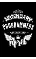Legendary Programmers Are Born in April: Blank Lined 6x9 Love Journal/Notebooks as Birthday or Any Special Occasion Gift for Programmers Who Are Born in April.