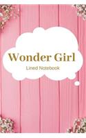 Wonder Girl Lined Notebook: Perfect gifts for Happiness, Motivation, Success, Self Esteem and Leadership Lovers To Write things in for Kids.