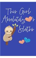 This Girl Absolutely Love's Sloths: Sloth Journal, Girls Birthday Gift, Sloth Notebook