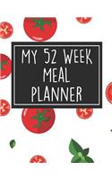 My 52 Week Meal Planner: 1 Year Food Planner / Diary / Log / Meal Prep Journal with Grocery List Pad and Tomato Theme (8.5 x 11 Inches - 53 Pages)