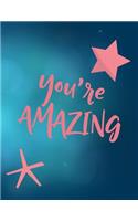 You're Amazing Positive Saying Blue Cover 8.5 x 11 150 Pages Journal Notebook