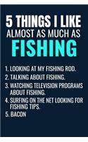 5 Things I Like Almost as Much as Fishing: Funny Fishing Log Book Journal Gift for Fishing Lovers or any Fisherman
