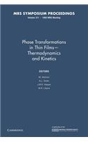 Phase Transformations in Thin Films Thermodynamics and Kinetics: Volume 311