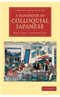 A Handbook of Colloquial Japanese: (Cambridge Library Collection - Linguistics)
