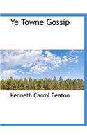 Ye Towne Gossip