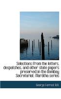 Selections from the Letters, Despatches, and Other State Papers Preserved in the Bombay Secretariat: (English)