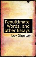 Penultimate Words, and Other Essays