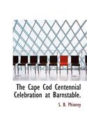 The Cape Cod Centennial Celebration at Barnstable.