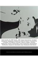 The Guide to 100 Years...100 Stars Featuring Audrey Hepburn, Barbara Stanwyck, Bette Davis, Claudette Colbert, Elizabeth Taylor, Greta Garbo, Ingrid Bergman, Joan Crawford, Judy Garland, Katharine Hepburn, Marilyn Monroe and Marlene Dietrich