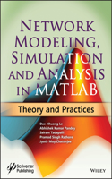 Network Modeling, Simulation and Analysis in MATLAB –Theory and Practices