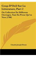 Coup-D'Oeil Sur La Litterature, Part 2: Ou Collection De Differens Ouvrages, Tant En Prose Qu'en Vers (1780)