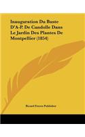 Inauguration Du Buste D'A-P. De Candolle Dans Le Jardin Des Plantes De Montpellier (1854)