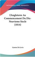 L'Angleterre Au Commencement Du Dix-Neuvieme Siecle (1814)