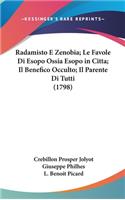 Radamisto E Zenobia; Le Favole Di Esopo Ossia Esopo in Citta; Il Benefico Occulto; Il Parente Di Tutti (1798)