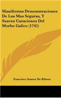 Manifiestas Demonstraciones De Las Mas Seguras, Y Suaves Curaciones Del Morbo Galico (1745)