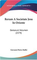 Rerum A Societate Jesu In Oriente: Gestarum Volumen (1574)