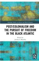 Post/Colonialism and the Pursuit of Freedom in the Black Atlantic