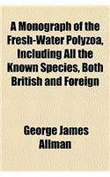 A Monograph of the Fresh-Water Polyzoa, Including All the Known Species, Both British and Foreign