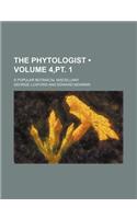 The Phytologist (Volume 4, PT. 1); A Popular Botanical Miscellany