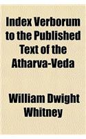 Index Verborum to the Published Text of the Atharva-Veda
