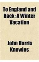 To England and Back; A Winter Vacation