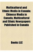 Multicultural and Ethnic Media in Canada: Chinese Media in Canada, Multicultural and Ethnic Newspapers Published in Canada(English)