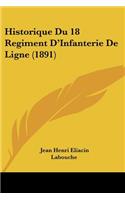 Historique Du 18 Regiment D'Infanterie De Ligne (1891)