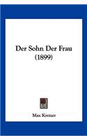 Der Sohn Der Frau (1899): (German)