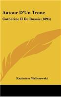 Autour D'Un Trone: Catherine II de Russie (1894)