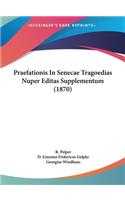 Praefationis in Senecae Tragoedias Nuper Editas Supplementum (1870)