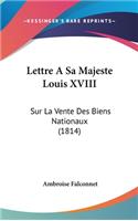 Lettre a Sa Majeste Louis XVIII