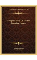 Complete Story Of The San Francisco Horror