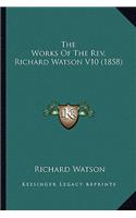 Works of the REV. Richard Watson V10 (1858) the Works of the REV. Richard Watson V10 (1858)