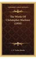 Works of Christopher Marlowe (1910) the Works of Christopher Marlowe (1910)