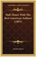 Half-Hours with the Best American Authors (1891)