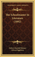 The Schoolmaster in Literature (1892)