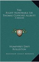 The Right Honorable Sir Thomas Clifford Allbutt