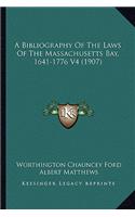 A Bibliography Of The Laws Of The Massachusetts Bay, 1641-1776 V4 (1907)