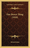 One Braver Thing (1910): (English)